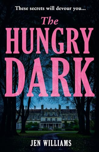 The Hungry Dark: The chilling new horror suspense thriller for fans of CJ Tudor, Alex North and Claire Douglas