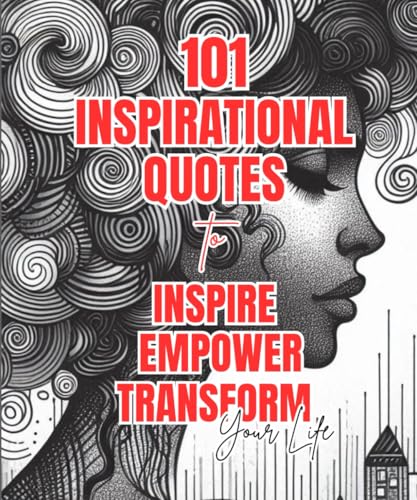 101 Inspirational Quotes to Inspire, Empower, and Transform Your Life von Independently published
