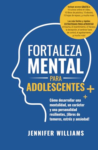 Fortaleza mental para adolescentes: ¡Cómo desarrollar una mentalidad, un carácter y una personalidad resilientes libre de temores, estrés y ansiedad! von Independently published