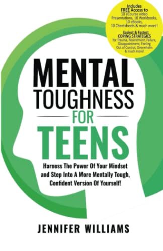 Mental Toughness For Teens: Harness The Power Of Your Mindset and Step Into A More Mentally Tough, Confident Version Of Yourself! (Mental Toughness Mastery, Band 1) von Independently published