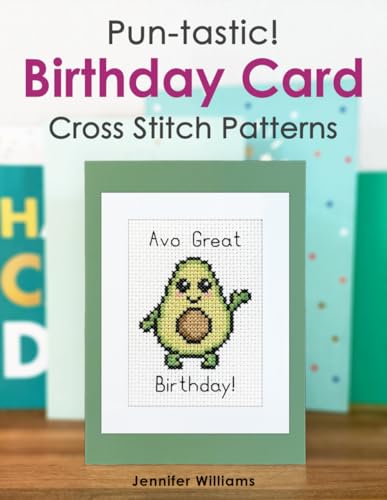 Pun-tastic Birthday Card Cross Stitch Patterns Book: A Humorous Collection of 40 Pun Themed Birthday Card Cross Stitch Patterns von Independently published