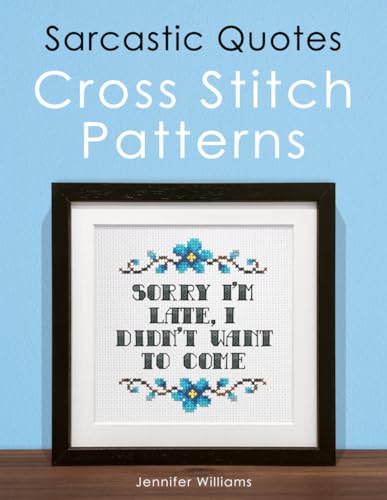 Sarcastic Quotes Cross Stitch Patterns Book: A Humorous Collection of 30 Cheeky and Witty Cross Stitch Quotes von Independently published