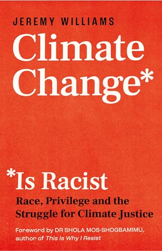 Climate Change Is Racist: Race, Privilege and the Struggle for Climate Justice von Icon Books