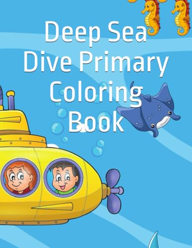 Deep Sea Dive Primary Coloring Book