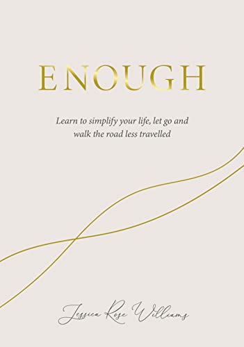 Enough: Learning to simplify life, let go and walk the path that's truly ours