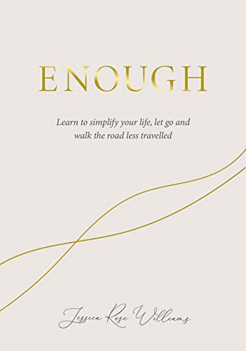 Enough: Learning to simplify life, let go and walk the path that's truly ours