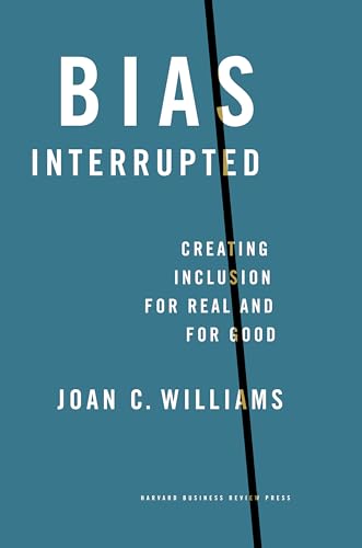 Bias Interrupted: Creating Inclusion for Real and for Good von Harvard Business Review Press