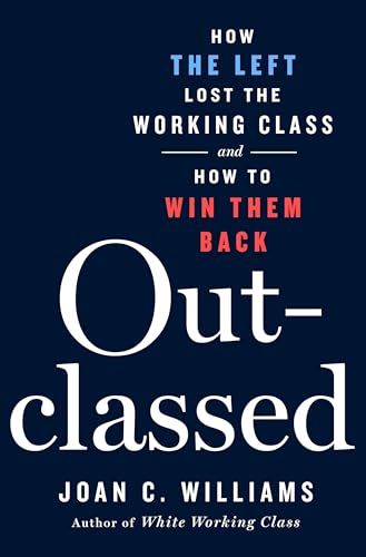 Outclassed: How the Left Lost the Working Class and How to Win Them Back von St. Martin's Press