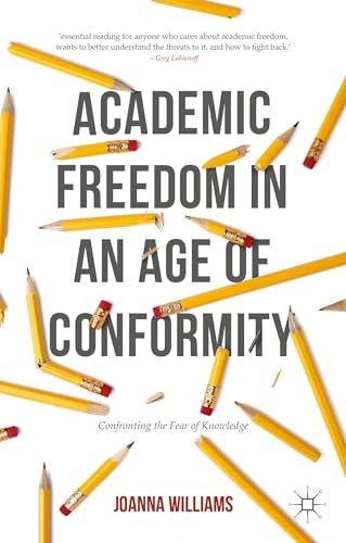 Academic Freedom in an Age of Conformity: Confronting the Fear of Knowledge (Palgrave Critical University Studies) von MACMILLAN