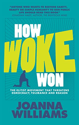 How Woke Won: The Elitist Movement That Threatens Democracy, Tolerance and Reason (None, Band 1)