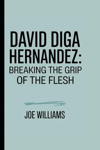 DAVID DIGA HERNANDEZ: Breaking the Grip of the Flesh von Independently published