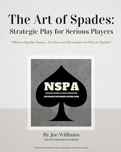 The Art of Spades: Strategic Play for Serious Players: "Mastering the Game: Tactics and Strategies to Win at Spades" The Art of Spades: Strategic Play for Serious Players: "Mastering the Game: Tactics and Strategies to Win at Spades" von Blurb