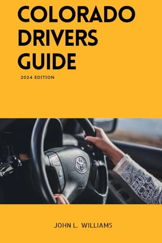 Colorado Drivers Guide: A Study Manual on Getting your Driver's license and Renewal in Colorado (Drivers Manual) von Independently published