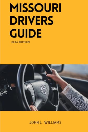 Missouri Drivers Guide: A Comprehensive Study Manual to Safe and Responsible Driving (Drivers Manual) von Independently published