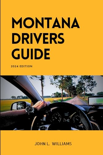 Montana Drivers Guide: A Study Manual for Responsible and confidence Driving (Drivers Manual) von Independently published