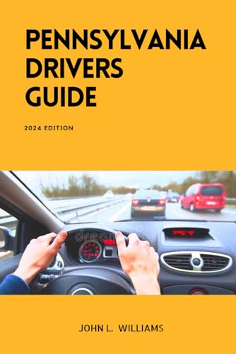 Pennsylvania Drivers Guide: A Study Manual for Responsible and Safe Driving in Pennsylvania (Drivers Manual) von Independently published