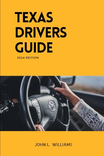 Texas Drivers Guide: A Study Manual on Getting Your Drivers License (Drivers Manual) von Independently published