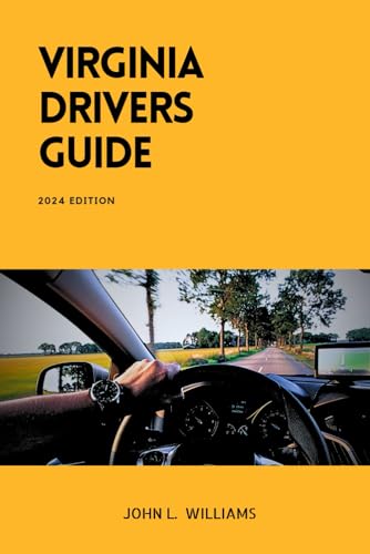 Virginia Drivers Guide: A Comprehensive Study Manual for Responsible Driving and Safety in Virginia (Drivers Manual) von Independently published