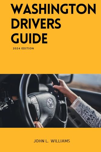 Washington Drivers Guide: Washington State Driver's Education for Safe and Responsible Driving (Drivers Manual) von Independently published