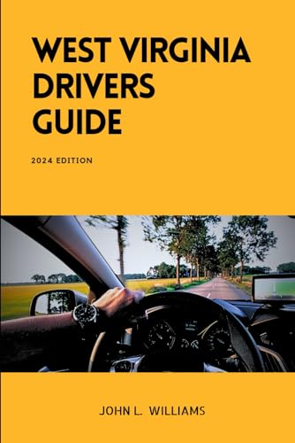 West Virginia Drivers Guide: A Comprehensive Study Manual for Braves Driving and Safety in West Virginia (Drivers Manual) von Independently published
