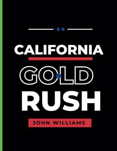 California gold rush: From Discovery to Legacy: Reflecting on the Enduring Influence of the California Gold Rush on American History” von Independently published