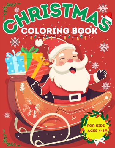 Christmas Coloring Book for Kids Ages 4-8: 50 Cute and Easy Illustrations with Santa Claus, Snowman, Reindeer and More. Christmas Coloring Book for Kids Ages 4-8: 50 Cute and Easy Illustrations with Santa Claus, Snowman, Reindeer and More.