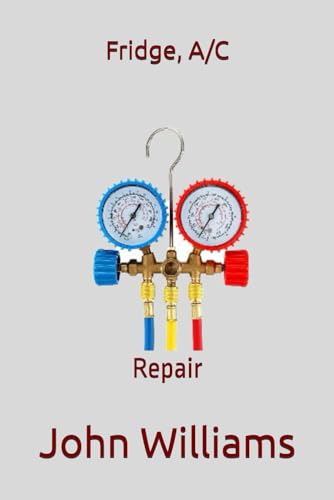 FRIDGE, A/C: REPAIRS FRIDGE, A/C: REPAIRS von Independently published