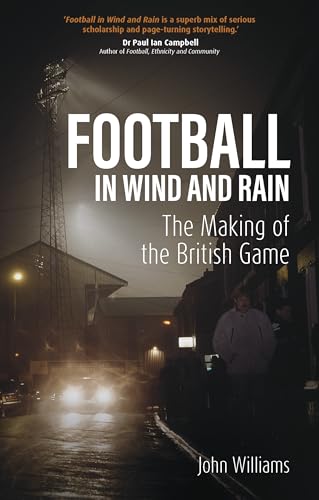 Football in Wind and Rain: The British Game von Pitch Publishing Ltd