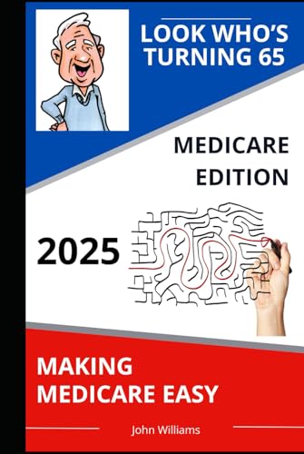 Look Who's Turning 65: 2025 Medicare Edition Look Who's Turning 65: 2025 Medicare Edition von Independently published