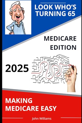 Look Who's Turning 65: 2025 Medicare Edition Look Who's Turning 65: 2025 Medicare Edition von Independently published