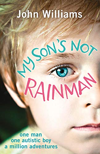 My Son's Not Rainman: One Man, One Boy, a Million Adventures von Michael O'Mara Books