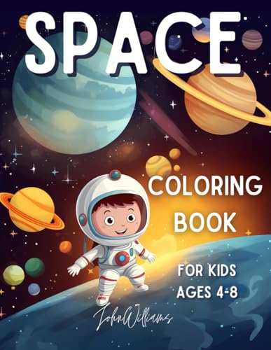 Space Coloring Book For Kids Ages 4-8: 50 Illustrations with Spaceships, Astronauts, Aliens and More. (Coloring Books for Kids Ages 4-8 by John Williams, Band 2) von Independently published
