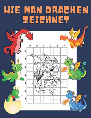 Wie Man Drachen Zeichnet: Buch für Kinder Zeichnen lernen Kopieren Geschenkidee für Kinder 4-12 Schritt für Schritt