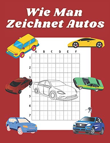 Wie Man Zeichnet Autos: Buch für Kinder Zeichnen lernen Kopieren Auto Geschenkidee für Kinder 4-12 Schritt für Schritt von Independently published