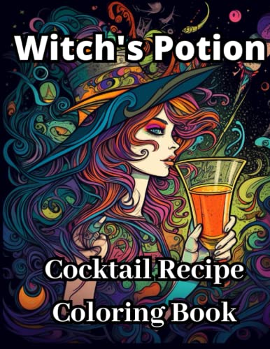 Witch's Potion Cocktail Recipe Coloring Book: Enchanted Party, Sip and Color Your Way Through the World of Cocktails and Witches