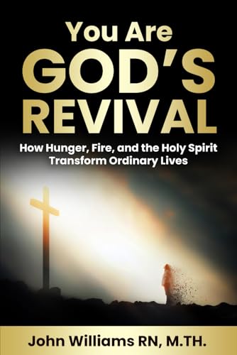 YOU ARE GOD’S REVIVAL: How Hunger, Fire, and the Holy Spirit Transform Ordinary Lives YOU ARE GOD’S REVIVAL: How Hunger, Fire, and the Holy Spirit Transform Ordinary Lives von Independently published