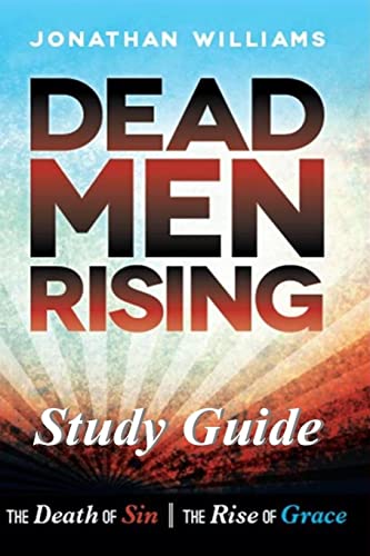 Dead Men Rising - Study Guide: The Death of Sin||The Rise of Grace