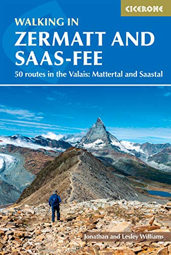 Walking in Zermatt and Saas-Fee: 50 routes in the Valais: Mattertal and Saastal (Cicerone guidebooks)