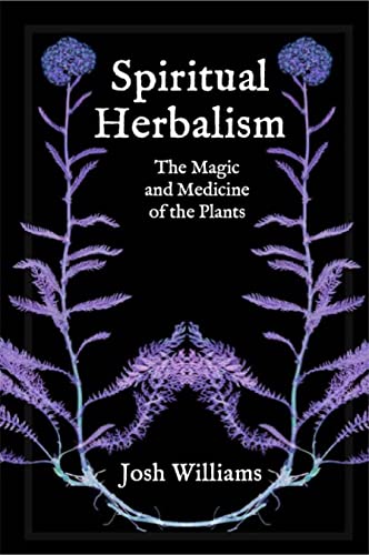 Spiritual Herbalism: The Magic and Medicine of the Plants von Aeon Books