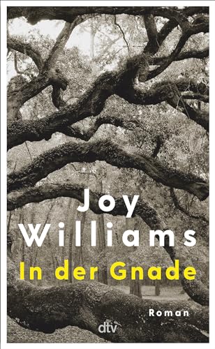 In der Gnade: Roman | »Joy Williams ist ein Geschenk.« Bernd Ulrich, DIE ZEIT