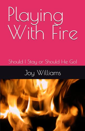 Playing With Fire: Should I Stay or Should He Go! von Independently published