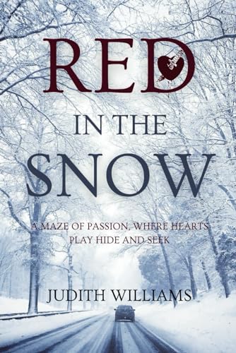 RED IN THE SNOW: A Maze Of Passion, Where Hearts Play Hide And Seek von Independently published