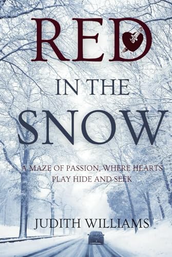 RED IN THE SNOW: A Maze Of Passion, Where Hearts Play Hide And Seek von Independently published