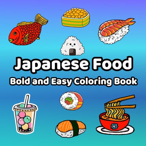 Japanese Food Coloring Book: Bold and Easy Designs of Treats, Desserts, Drinks for Stress Relief & Relaxation For Adults, Teens, Kids and Japanese Culture Lovers von Independently published
