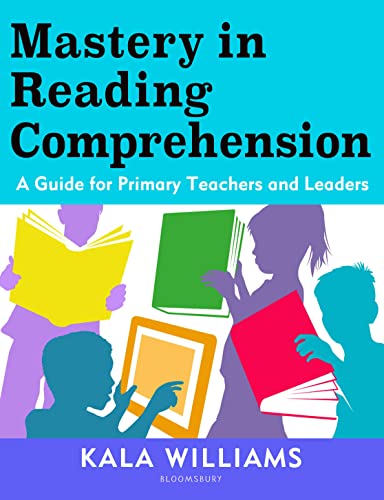 Mastery in Reading Comprehension: A guide for primary teachers and leaders von Bloomsbury Education