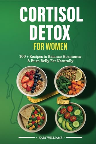 Cortisol Detox for Women: 100+ Recipes to Balance Hormones & Burn Belly Fat Naturally Cortisol Detox for Women: 100+ Recipes to Balance Hormones & Burn Belly Fat Naturally von Independently published