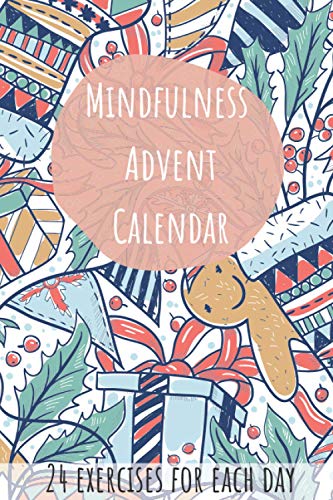 Mindfulness Advent Calendar - 24 Exercises for Each Day: Advent Calendar for Women, Men and Kids with Challanges von Independently published