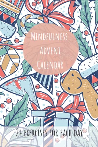 Mindfulness Advent Calendar - 24 Exercises for Each Day: Advent Calendar for Women, Men and Kids with Challanges von Independently published