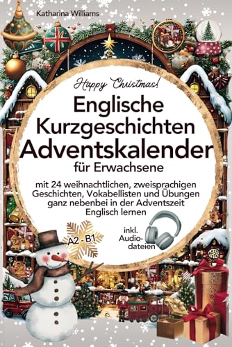 Happy Christmas! Englische Kurzgeschichten Adventskalender inkl. Audiodateien für Erwachsene - mit 24 weihnachtlichen, zweisprachigen Geschichten, ... nebenbei in der Adventszeit Englisch lernen von Clevere Möwe Verlag