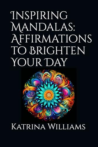 Inspiring Mandalas: Affirmations to Brighten Your Day” von Independently published